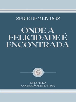 cover image of ONDE a FELICIDADE É ENCONTRADA
